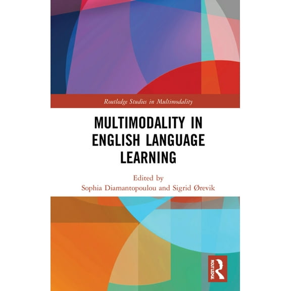 Routledge Studies in Multimodality Multimodality in English Language Learning, (Hardcover)