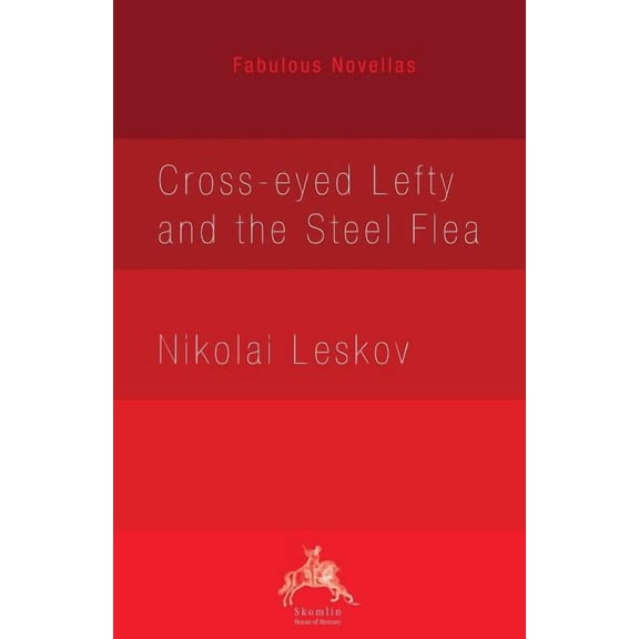 Fabulous Novellas: Cross-eyed Lefty and the Steel Flea (Paperback)