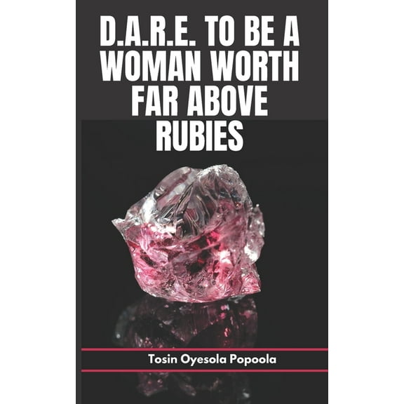 D.A.R.E. to be a woman worth far above rubies (Paperback)