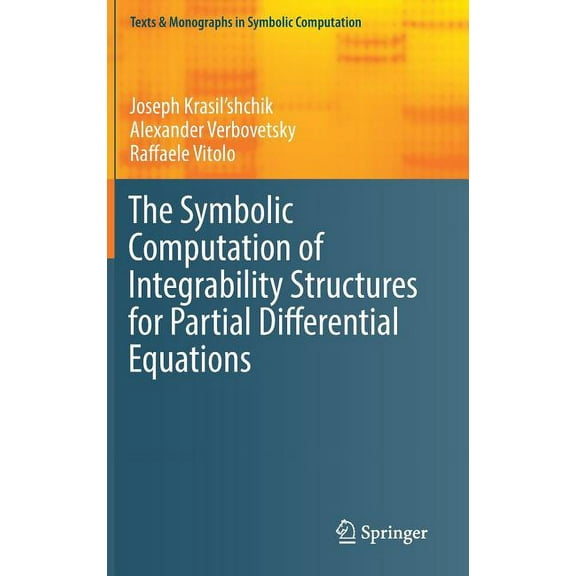 Texts & Monographs in Symbolic Computati The Symbolic Computation of Integrability Structures for Partial Differential Equations, (Hardcover)
