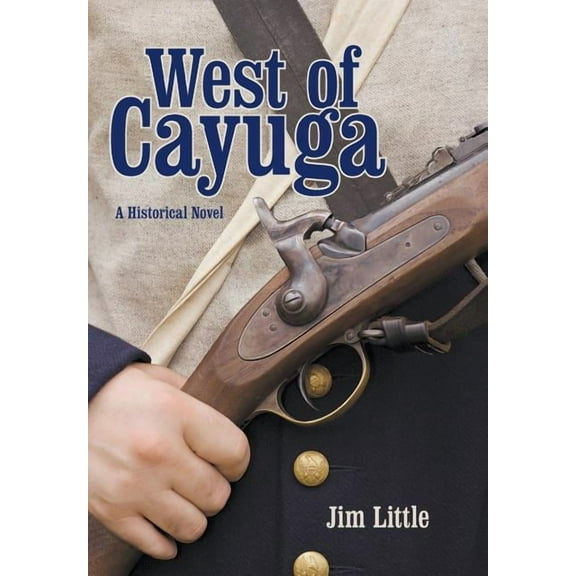 West of Cayuga: A Historical Novel (Hardcover)