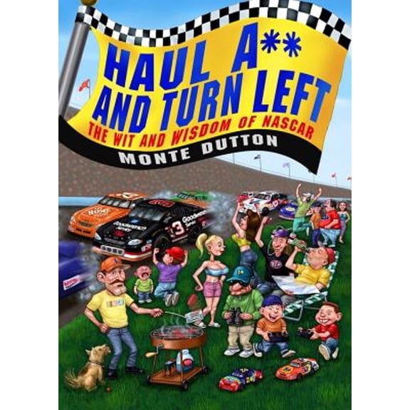 Pre-Owned Haul A** and Turn Left: The Wit and Wisdom of NASCAR (Hardcover) 0446696684 9780446696685