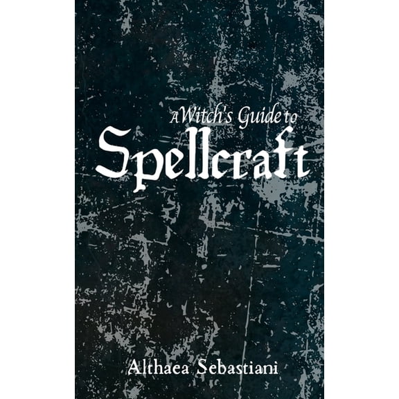 A Witch's Guide to Spellcraft, (Paperback)