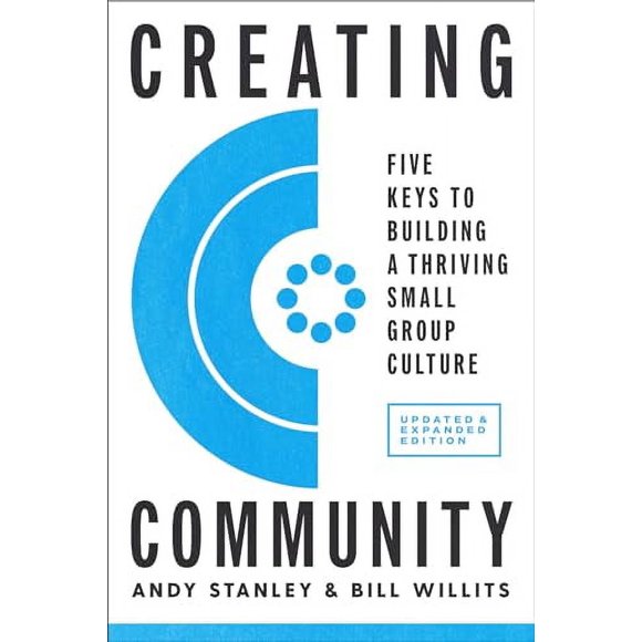 Pre-Owned: Creating Community, Revised & Updated Edition: Five Keys to Building a Thriving Small Group Culture (Paperback, 9780735291256, 073529125X)