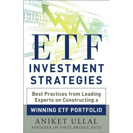 ETF Investment Strategies: Best Practices from Leading Experts on Constructing a Winning ETF Portfolio - (Investment Committee Best Practices)
