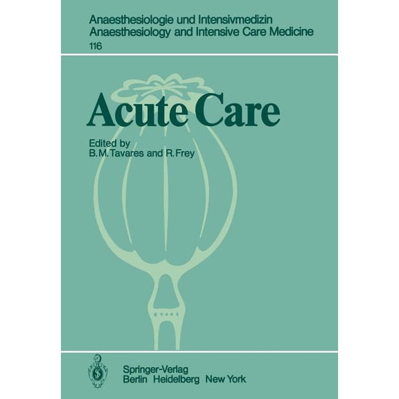 Anaesthesiologie Und Intensivmedizin Ana Acute Care: Based on the Proceedings of the Sixth International Symposium on Critical Care Medicine, Book 116, (Paperback)