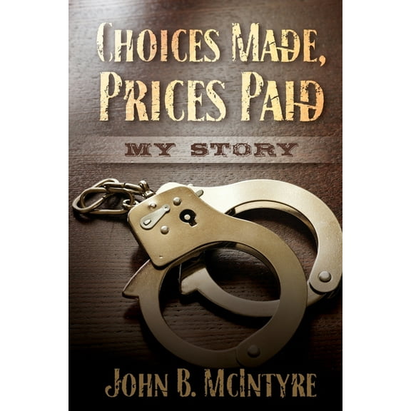 Choices Made, Prices Paid, (Paperback)