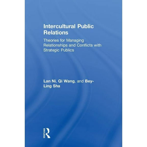 Intercultural Public Relations: Theories for Managing Relationships and Conflicts with Strategic Publics, (Hardcover)