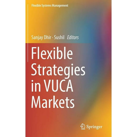 Flexible Systems Management Flexible Strategies in Vuca Markets, (Hardcover)
