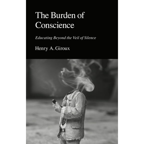 The Burden of Conscience: Educating Beyond the Veil of Silence, (Hardcover)