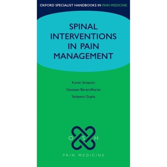 Oxford Specialist Handbooks in Pain Medi Spinal Interventions in Pain Management, (Paperback)