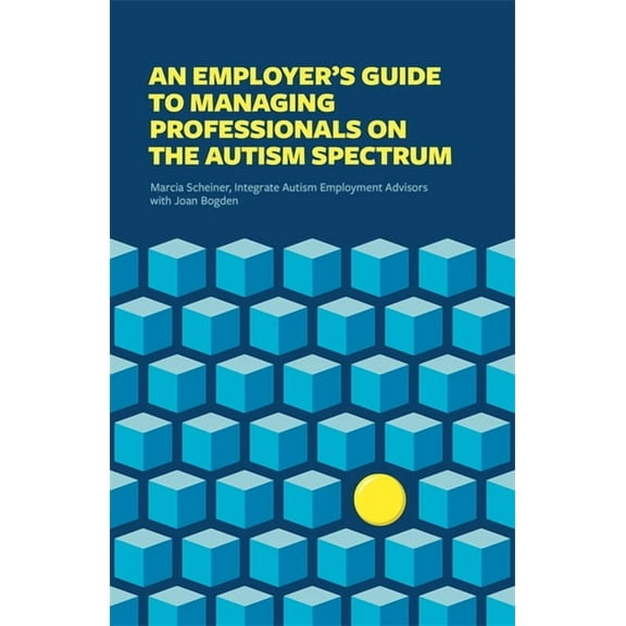 An Employer's Guide to Managing Professionals on the Autism Spectrum, (Paperback)