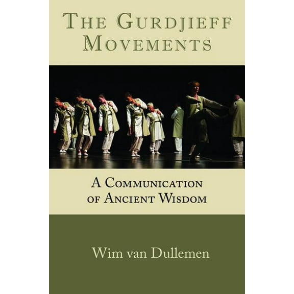 The Gurdjieff Movements: A Communication of Ancient Wisdom, (Paperback)