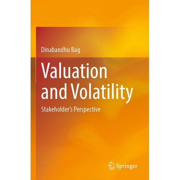 Valuation and Volatility: Stakeholder's Perspective, (Paperback)