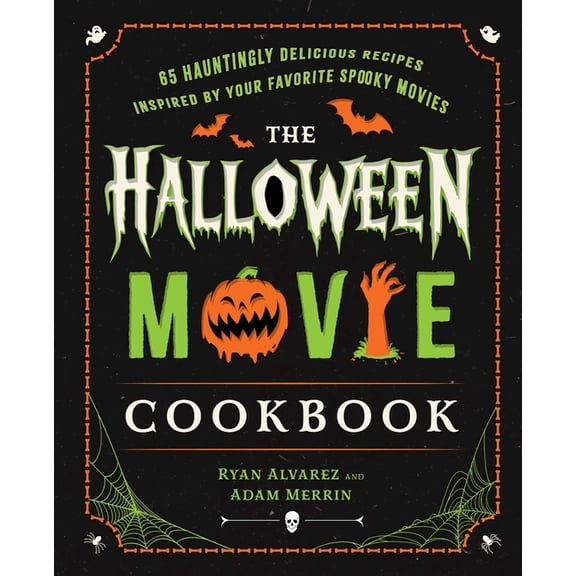 The Halloween Movie Cookbook: 65 Hauntingly Delicious Recipes Inspired by Your Favorite Spooky Movies, (Hardcover)