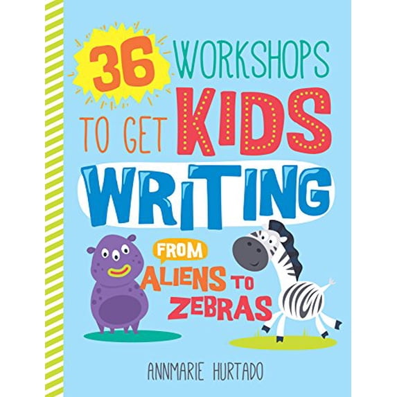 Pre-Owned 36 Workshops to Get Kids Writing: From Aliens to Zebras Paperback