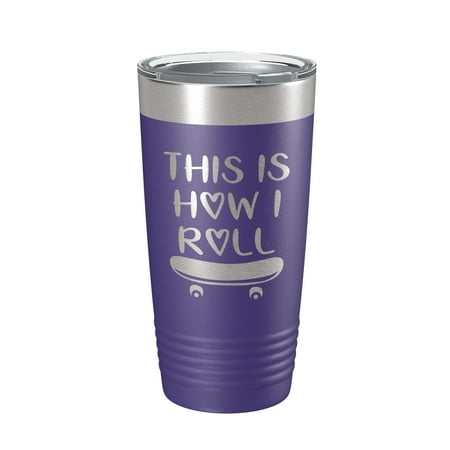 

Skateboarding Tumbler This Is How I Roll Travel Mug Gift Insulated Laser Engraved Coffee Cup Skater 20 oz Purple