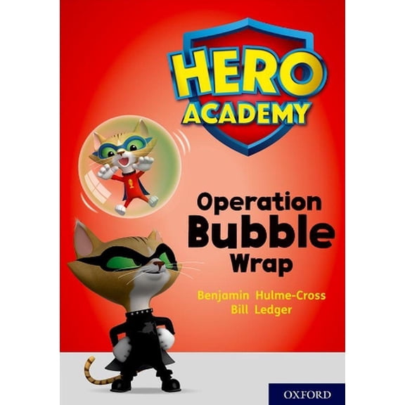 Hero Academy: Oxford Level 10, White Book Band: Operation Bubble Wrap