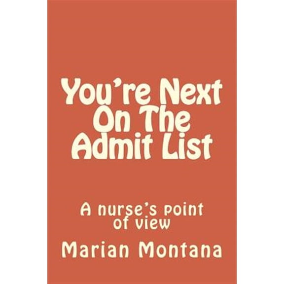 Pre-Owned You're Next on the Admit List : A Nurse's Point of View