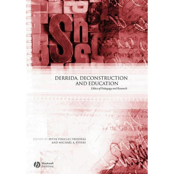 Educational Philosophy and Theory Specia Derrida, Deconstruction and Education: Ethics of Pedagogy and Research, (Paperback)
