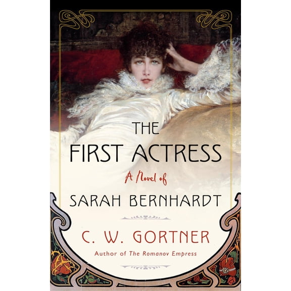 Pre-Owned The First Actress: A Novel of Sarah Bernhardt (Hardcover) 1524799076 9781524799076