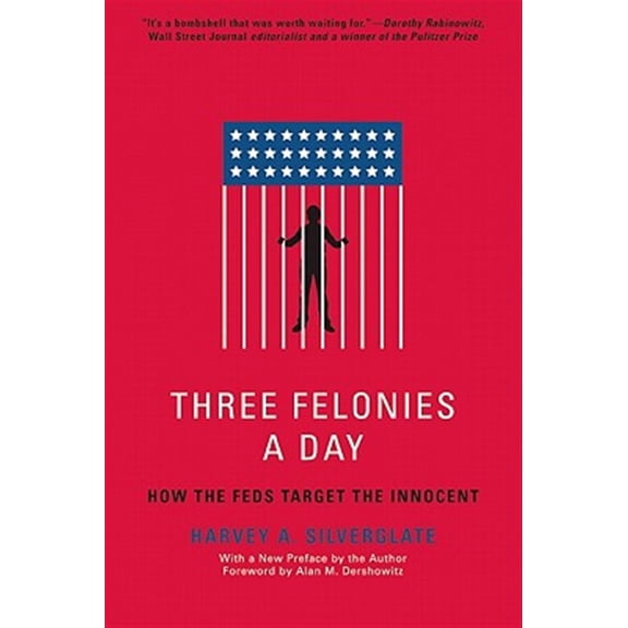 Pre-Owned Three Felonies a Day: How the Feds Target the Innocent (Paperback) 1594035229 9781594035227