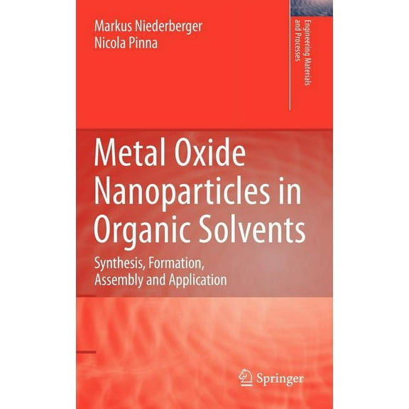 Engineering Materials and Processes Metal Oxide Nanoparticles in Organic Solvents: Synthesis, Formation, Assembly and Application, (Hardcover)