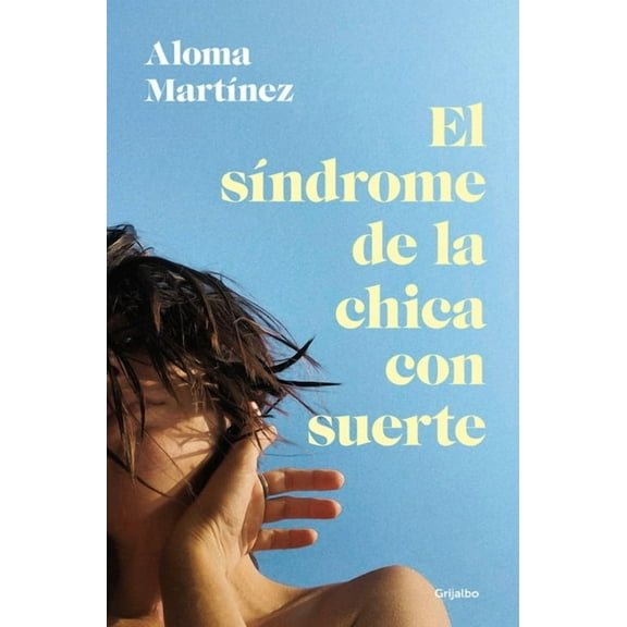 El síndrome de la chica con suerte / The Lucky Girl Syndrome (Paperback)