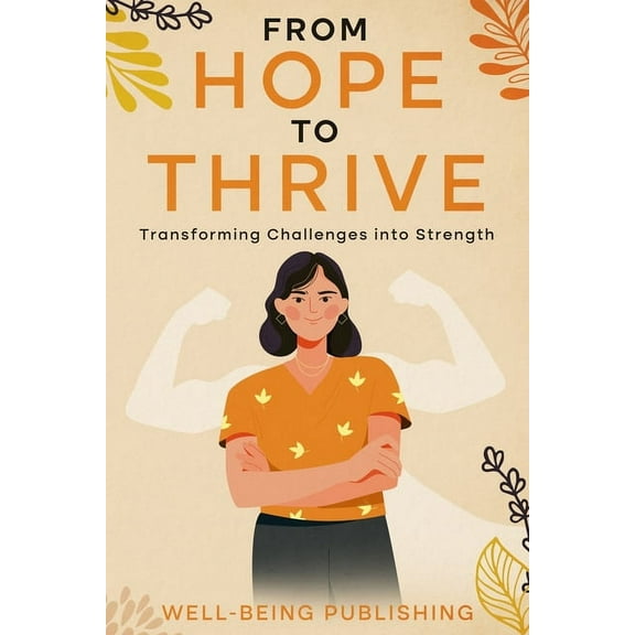 From Hope to Thrive: Transforming Challenges into Strength (Paperback)