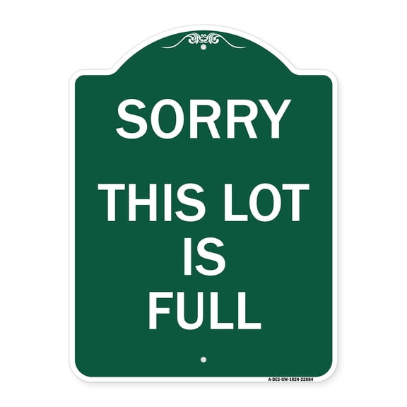 SignMission A-DES-GW-1824-22884 18 x 24 in. Designer Series Sign - Sorry This Lot is Full, Green & White