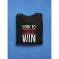 thumbnail image 3 of Winning Since I Born Sweatshirt Men -GoatDeals Designs, Male Large, 3 of 4