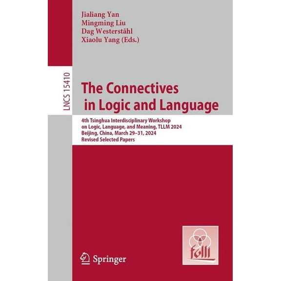 Lecture Notes in Computer Science The Connectives in Logic and Language: 4th Tsinghua Interdisciplinary Workshop on Logic, Language, and Meaning, Tllm 202, Book 15410, (Paperback)