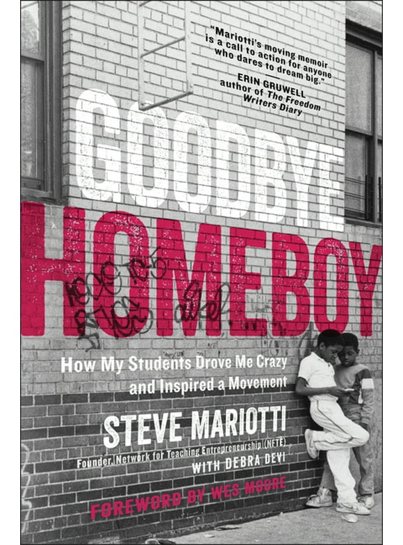 Goodbye Homeboy : How My Students Drove Me Crazy and Inspired a Movement (Paperback)