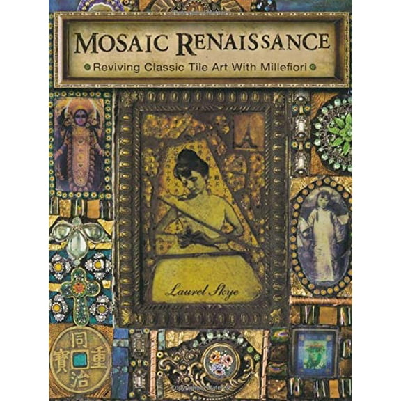 Pre-Owned Mosaic Renaissance: Reviving Classic Tile Art With Millefiori (Paperback) 1600611982 9781600611988