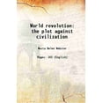 thumbnail image 1 of World revolution the plot against civilization 1921 [Hardcover], 1 of 1