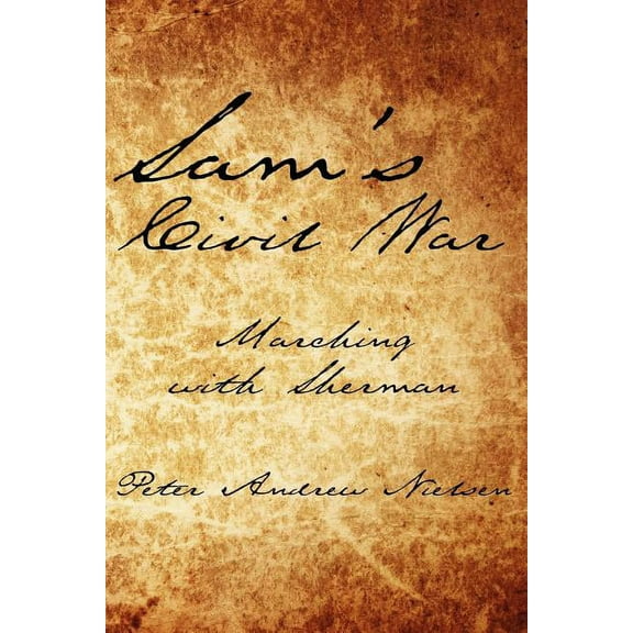 Sam's Civil War: Marching with Sherman, (Paperback)