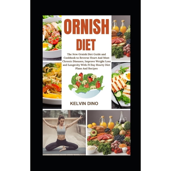 Ornish Diet: The New Ornish Diet Guide and Cookbook to Reverse Heart and Most Chronic Diseases, Improve Weight Loss and , (Paperback)