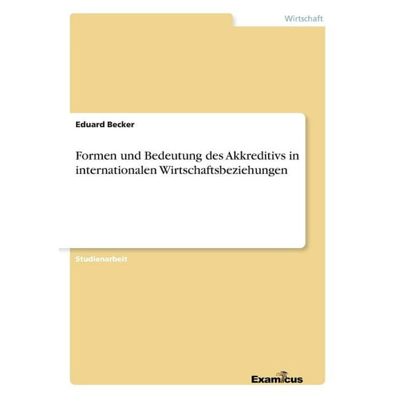 Formen und Bedeutung des Akkreditivs in internationalen Wirtschaftsbeziehungen, (Paperback)