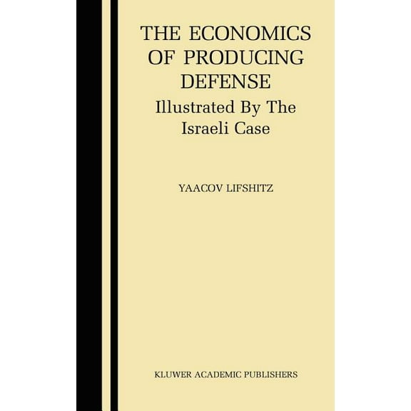 The Economics of Producing Defense: Illustrated by the Israeli Case, (Hardcover)