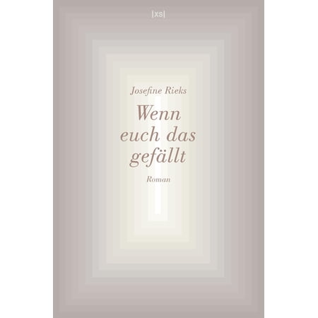 Josefine Rieks Wenn euch das gef&auml;llt: Roman (Hardcover)