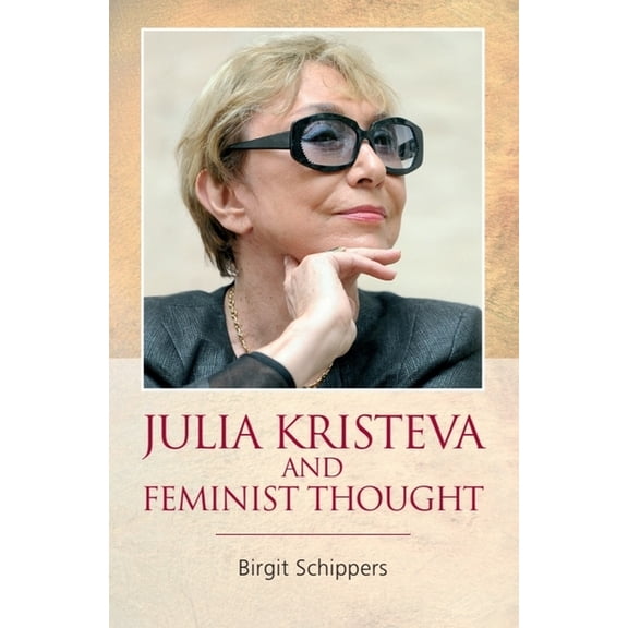 Julia Kristeva and Feminist Thought, (Hardcover)