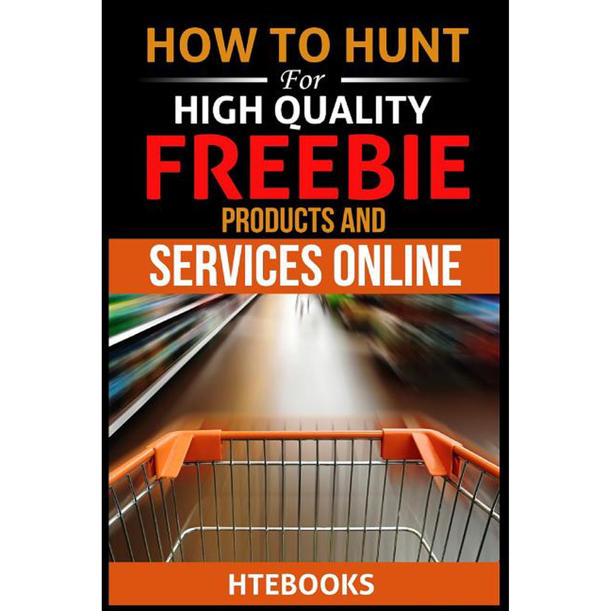 How to Books How To Hunt For High Quality Freebie Products and Services Online, Book 50, (Paperback)