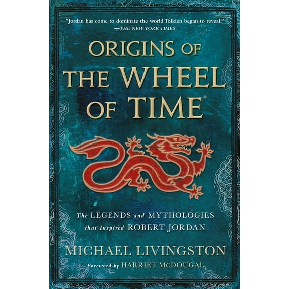 Wheel of Time Origins of the Wheel of Time: The Legends and Mythologies That Inspired Robert Jordan, (Paperback)