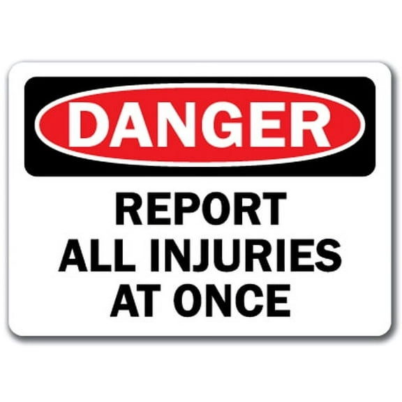 Danger Sign - Report All Injuries At Once - 10" x 14" OSHA Safety Sign