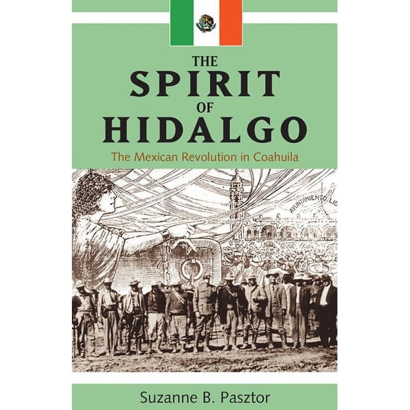 Spirit of Hidalgo: The Mexican Revolution in Coahuila (New), (Hardcover)