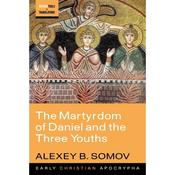 Westar Tools and Translations The Martyrdom of Daniel and the Three Youths, (Hardcover)