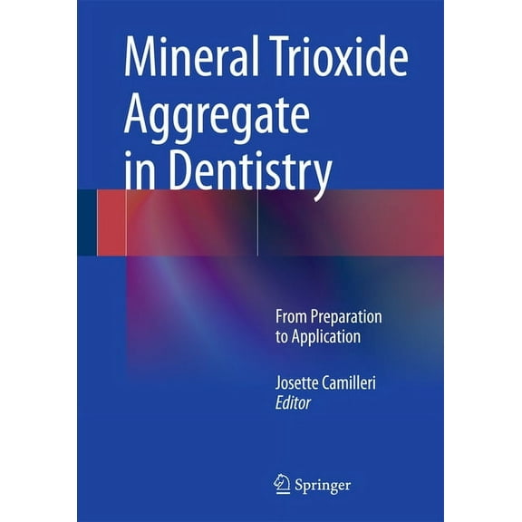 Mineral Trioxide Aggregate in Dentistry: From Preparation to Application, (Hardcover)