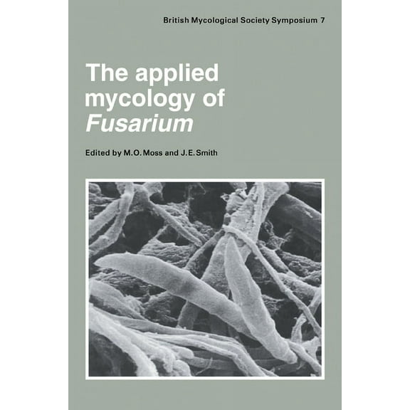 British Mycological Society Symposia The Applied Mycology of Fusarium, Book 7, (Paperback)