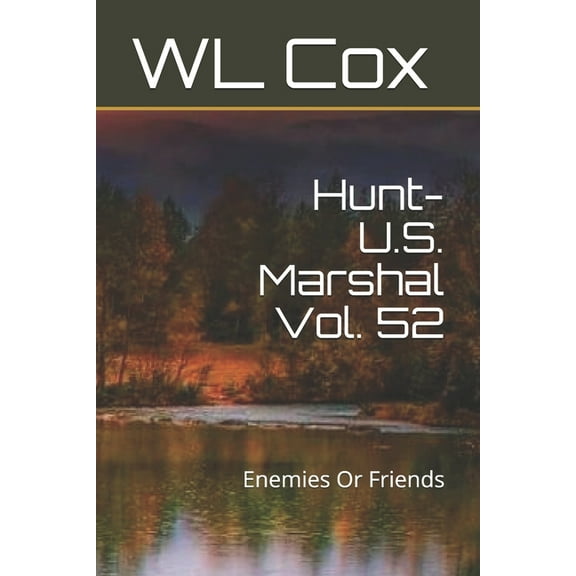 Hunt-U.S.Marshal: Hunt-U.S. Marshal Vol. 52: Enemies Or Friends (Series #53) (Paperback)
