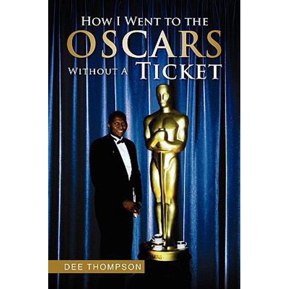 Pre-Owned How I Went to the Oscars Without a Ticket (Paperback) 1441517200 9781441517203